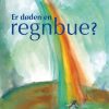 Er døden en regnbue? (Bog)