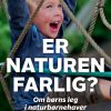 Er naturen farlig? Om børns leg i naturbørnehaver (E-bog)