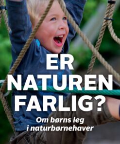 Er naturen farlig? Om børns leg i naturbørnehaver (E-bog)