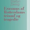 Erasmus Af Rotterdams Triumf Og Tragedie - Stefan Zweig - Bog