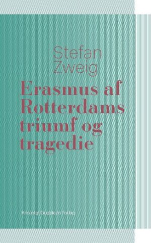 Erasmus Af Rotterdams Triumf Og Tragedie - Stefan Zweig - Bog