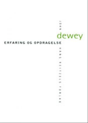 Erfaring Og Opdragelse - John Dewey - Bog