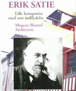 Erik Satie - Mogens Wenzel Andreasen - Bog
