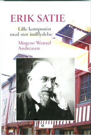 Erik Satie - Mogens Wenzel Andreasen - Bog