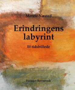Erindringens Labyrint - Merete Næsted - Bog