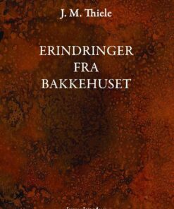 Erindringer Fra Bakkehuset - J. M. Thiele - Bog