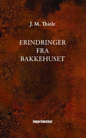 Erindringer Fra Bakkehuset - J. M. Thiele - Bog