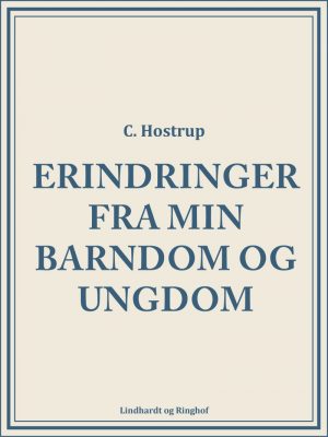 Erindringer Fra Min Barndom Og Ungdom - C Hostrup - Bog