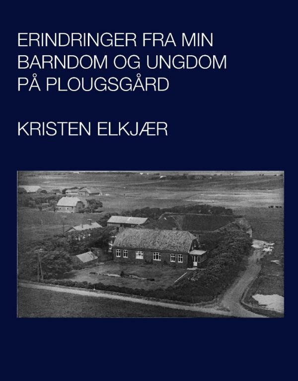 Erindringer Fra Min Barndom Og Ungdom På Plougsgaard - Kristen Elkjær - Bog