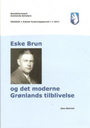 Eske Brun Og Det Moderne Grønlands Tilblivelse - Jens Heinrich - Bog