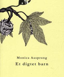 Et Digtet Barn - Monica Aasprong - Bog