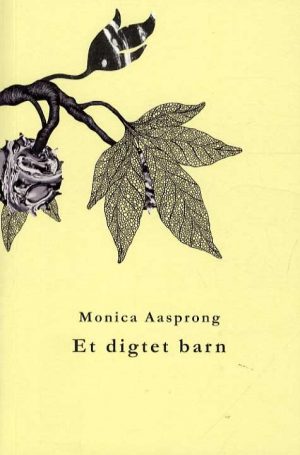 Et Digtet Barn - Monica Aasprong - Bog