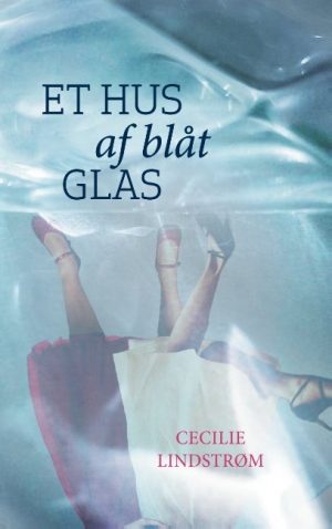 Et Hus Af Blåt Glas - Cecilie Lindstrøm - Bog