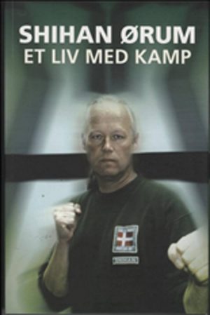 Et Liv Med Kamp - Shihan ørum - Bog