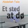 Et Sted At Dø - Abdellah TaÃ¯a - Bog
