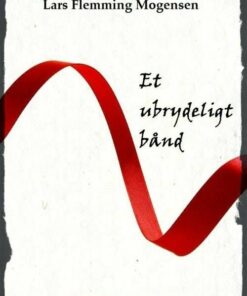 Et Ubrydeligt Bånd - Lars Flemming Mogensen - Bog