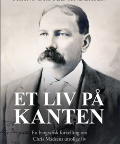 Et liv på kanten - en biografisk fortælling om Chris Madsens utrolige liv (E-bog)