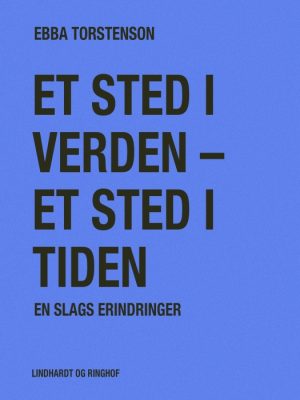 Et sted i verden - et sted i tiden. En slags erindringer (E-bog)