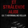 Et strålende alibi og ti kriminalnoveller (Bog)