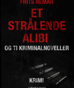 Et strålende alibi og ti kriminalnoveller (Bog)