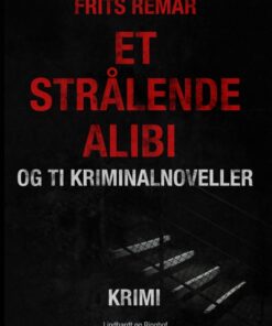 Et strålende alibi og ti kriminalnoveller (E-bog)