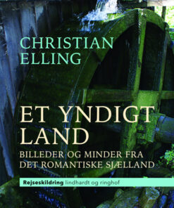 Et yndigt land. Billeder og minder fra det romantiske Sjælland (E-bog)
