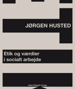 Etik Og Værdier I Socialt Arbejde - Jørgen Husted - Bog