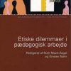 Etiske Dilemmaer I Pædagogisk Arbejde - Anette Faye Jacobsen - Bog