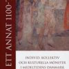 Ett Annat 1100-tal: Individ, Kollektiv Och Kulturella Mönster I Medeltidens Danmark - Hanne Sanders - Bog