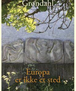 Europa Er Ikke Et Sted - Jens Christian Grøndahl - Bog