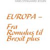 Europa - Fra Romulus Til Brexit Plus - Hans Stengaard Jessen - Bog