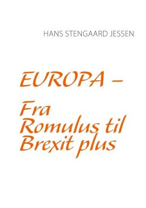 Europa - Fra Romulus Til Brexit Plus - Hans Stengaard Jessen - Bog