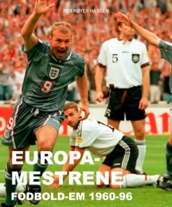Europa-mestrene: Fodbold-em 1960-96 - Per Høyer Hansen - Bog