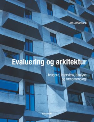 Evaluering og arkitektur - brugere, interview, analyse og fænomenologi (Bog)