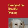 Eventyret Om Den Lille Wimsey - Henrik Kostow - Bog