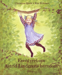 Eventyret om Astrid Lindgrens barndom (Bog)