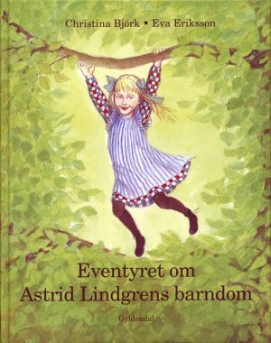 Eventyret om Astrid Lindgrens barndom (Bog)