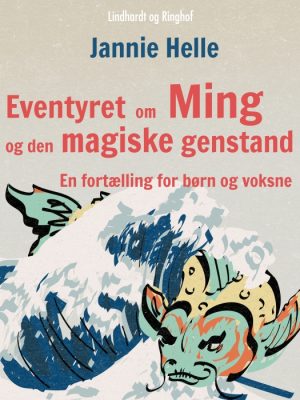 Eventyret om Ming og den magiske genstand: En fortælling for børn og voksne (E-bog)