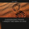Evidensbaseret Praksis I Arbejdet Med Børn Og Unge - Terje Ogden - Bog