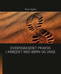 Evidensbaseret Praksis I Arbejdet Med Børn Og Unge - Terje Ogden - Bog