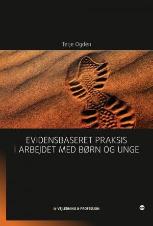 Evidensbaseret Praksis I Arbejdet Med Børn Og Unge - Terje Ogden - Bog