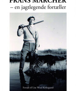 FRANS MARCHER - EN JAGTLEGENDE FORTÆLLER (E-bog)