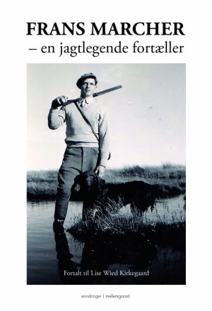 FRANS MARCHER - EN JAGTLEGENDE FORTÆLLER (E-bog)
