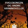 FUGLEKONGEN OG ANDRE KRIMINOVELLER (E-bog)