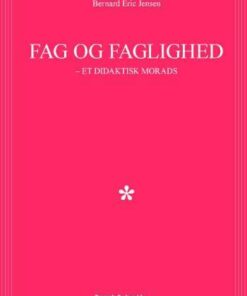 Fag Og Faglighed - Bernard Eric Jensen - Bog