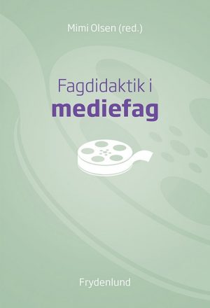 Fagdidaktik I Mediefag - Mimi Olsen - Bog