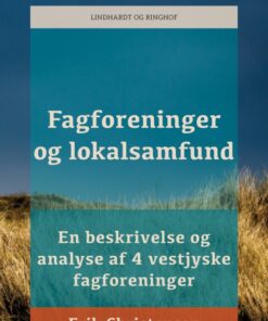 Fagforeninger og lokalsamfund: en beskrivelse og analyse af 4 vestjyske fagforeninger (E-bog)