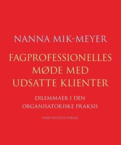 Fagprofessionelles Møde Med Udsatte Klienter - Nanna Mik-meyer - Bog