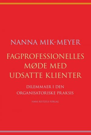 Fagprofessionelles Møde Med Udsatte Klienter - Nanna Mik-meyer - Bog