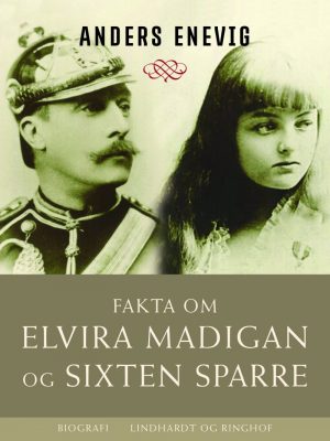 Fakta Om Elvira Madigan Og Sixten Sparre - Anders Enevig - Bog